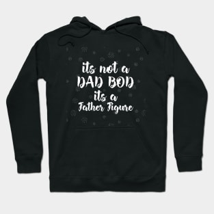 its not a dad bod its a father figure Hoodie